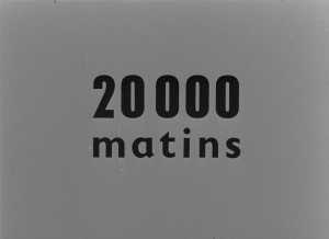 20 000 MATINS